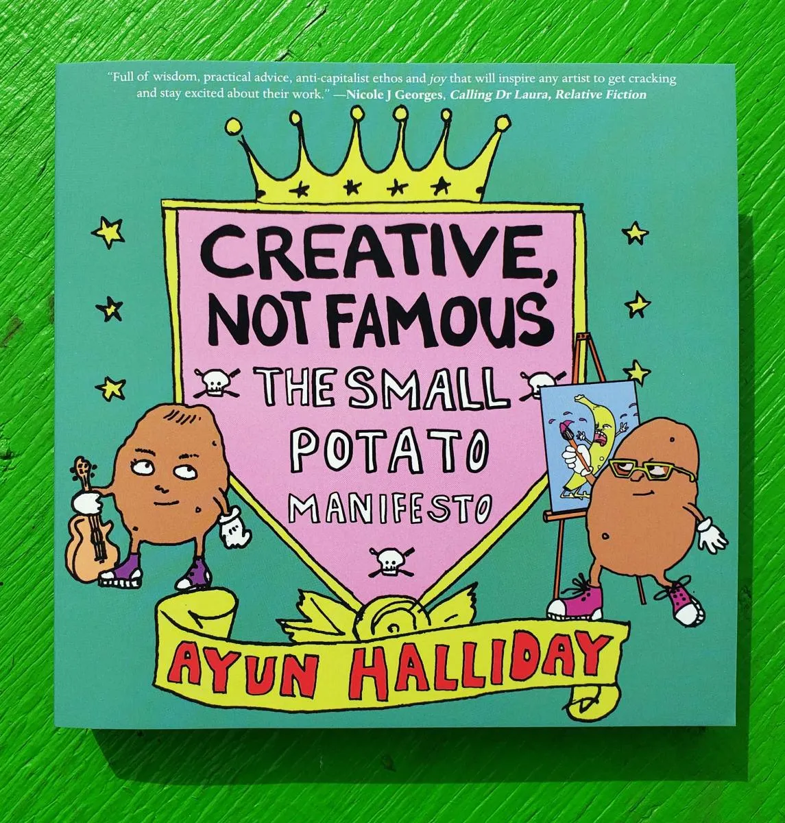 CREATIVE, NOT FAMOUS: The Small Potato Manifesto