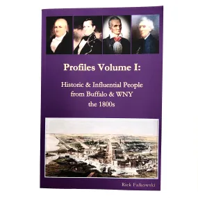 Profiles Volume I: Historical & Influential People From Buffalo & WNY - the 1800s Book